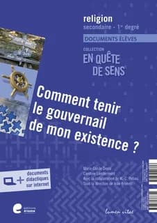 Comment tenir le gouvernail de mon existence ? : religion : secondaire - 1er degré