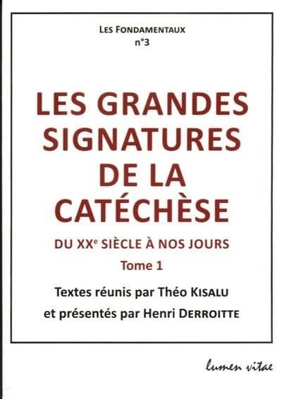 Les grandes signatures de la catéchèse : du XXe siecle à nos jours. Tome 1