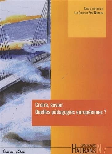 Croire, savoir : quelles pédagogies européennes ? : données empiriques, analyses et questions pour l'avenir