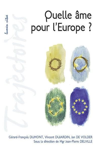 Quelle âme pour l'Europe ? : conférences de la fondation Sedes sapientiae et de la faculté de théologie, Université catholique de Louvain, février-mars 2013