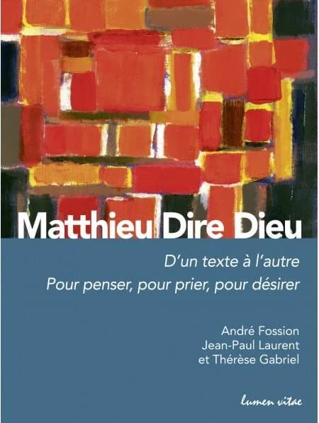 Matthieu : dire Dieu : d'un texte à l'autre pour penser, pour prier, pour désirer