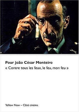 Pour João César Monteiro : "contre tous les feux, le feu, mon feu"
