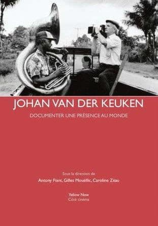 Johan van der Keuken : documenter une présence au monde