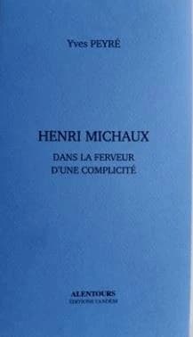 Henri Michaux : dans la ferveur d'une complicité