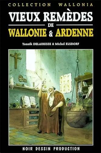 Vieux remedes de wallonie & ardenne