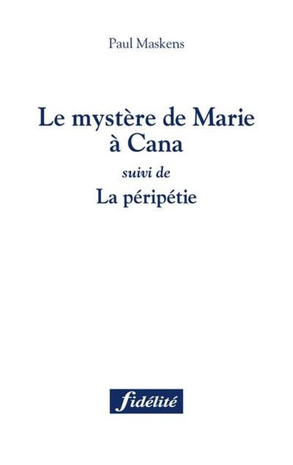 Le mystère de Marie à Cana ; suivi de La péripétie