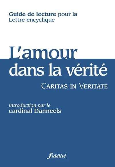 "Caritas in veritate" : guide de lecture pour la lettre encyclique