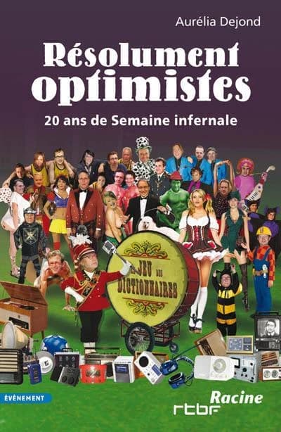 Résolument optimistes ; 20 ans de semaine infernale