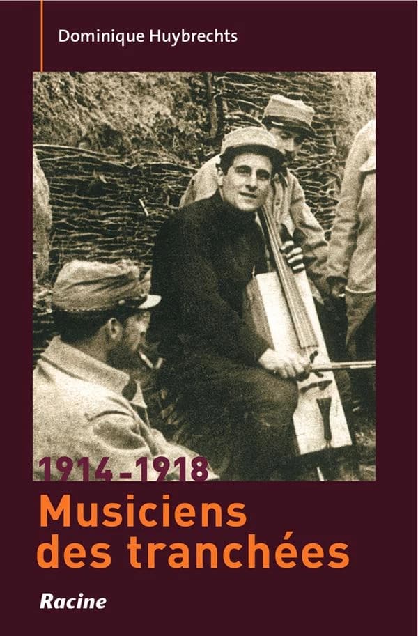 1914-1918, musiciens des tranchées : compositeurs et instrumentistes face à la Grande Guerre