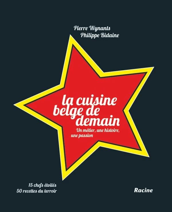 La cuisine belge de demain. Un métier, une histoire, une passion