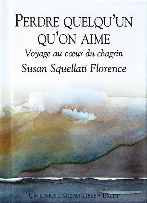 perdre quelqu'un qu'on aime ; voyage au coeur du chagrin