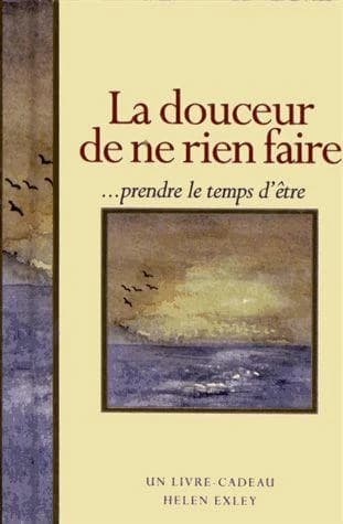 La douceur de ne rien faire : prendre le temps d'être