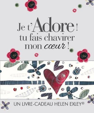 Je t'adore ! : tu fais chavirer mon coeur !