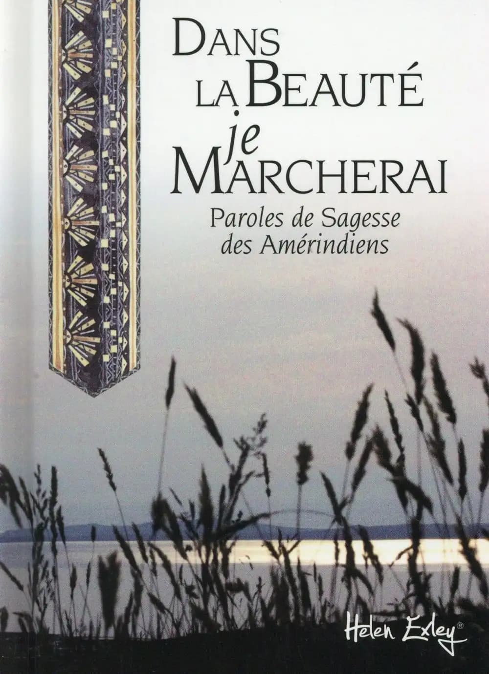 Dans la beauté je marcherai : paroles de sagesse des Amérindiens (Version révisée)
