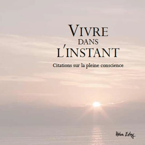 Vivre dans l'instant : réflexions sur la pleine conscience