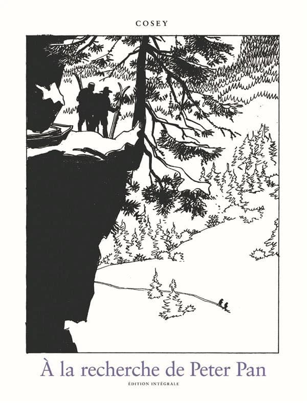 À la recherche de Peter Pan : oeuvre complète (Éd. intégrale) Cosey