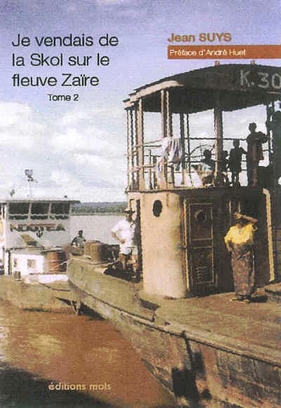 Je vendais de la skol sur le fleuve zaïre Tome 2