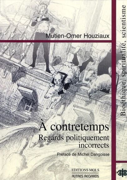 à contretemps ; regards incorrects sur notre temps
