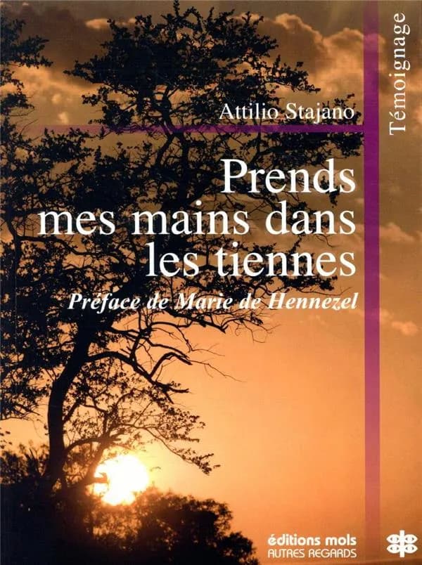 Prends mes mains dans les tiennes : le sens de la vie dans les rencontres des derniers jours (2e éd.) Attilio Stajano ; préfaces [sic] de Marie de Hennezel ; traduit de l'italien par Tiziana Stevanato