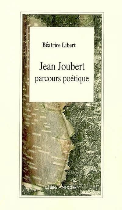 Jean Joubert : parcours poétique : études et approches pédagogiques (2e éd. rev., corrigée et augm.) Béatrice Libert ; témoignage de Marie-Christine Masset