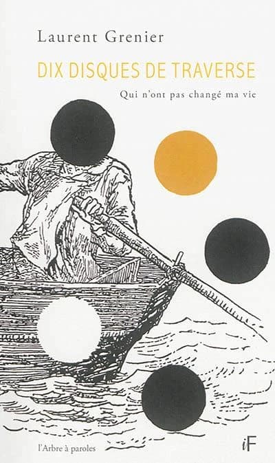 Dix disques de traverse ; qui n'ont pas changé ma vie