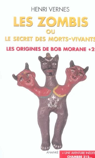 Les zombis ou Le secret des morts-vivants ; suivi de Chambre 312 : une aventure inédite de Bob Morane