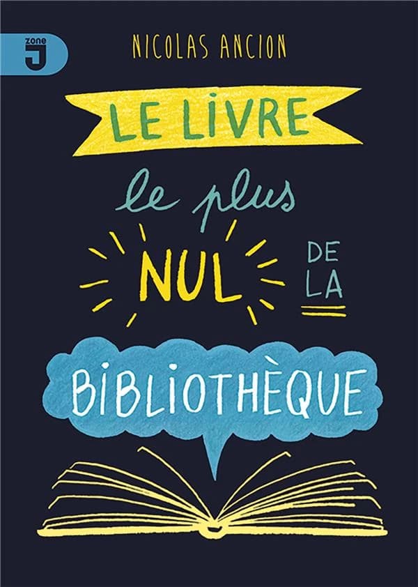 Le livre le plus nul de la bibliothèque : nouvelles (Nouvelle éd.) Nicolas Ancion