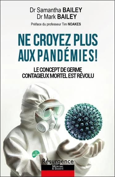 Ne croyez plus aux pandémies ! : le concept de germe contagieux mortel est révolu
