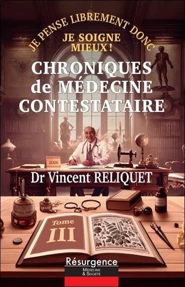Chroniques de médecine contestataire : Je pense librement donc je soigne mieux ! Tome 3