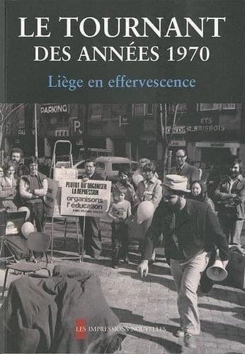 Le tournant des années 1970 : Liège en effervescence