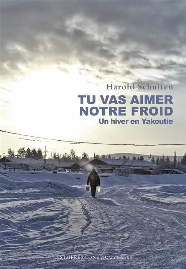 Tu vas aimer notre froid : un hiver en Yakoutie : récit