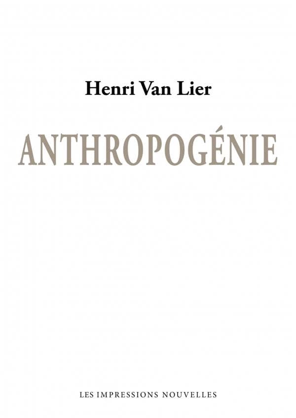 Anthropogénie ([Nouvelle éd.]) Henri Van Lier