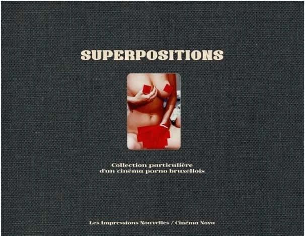 Superpositions : collection particulière d'un cinéma porno bruxellois