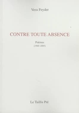 Contre toute absence : poèmes, 1960-2003