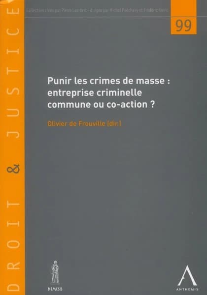 Punir les crimes de masse : entreprise criminelle commune ou coaction ? : actes de la Journée d'études du 14 mai 2010