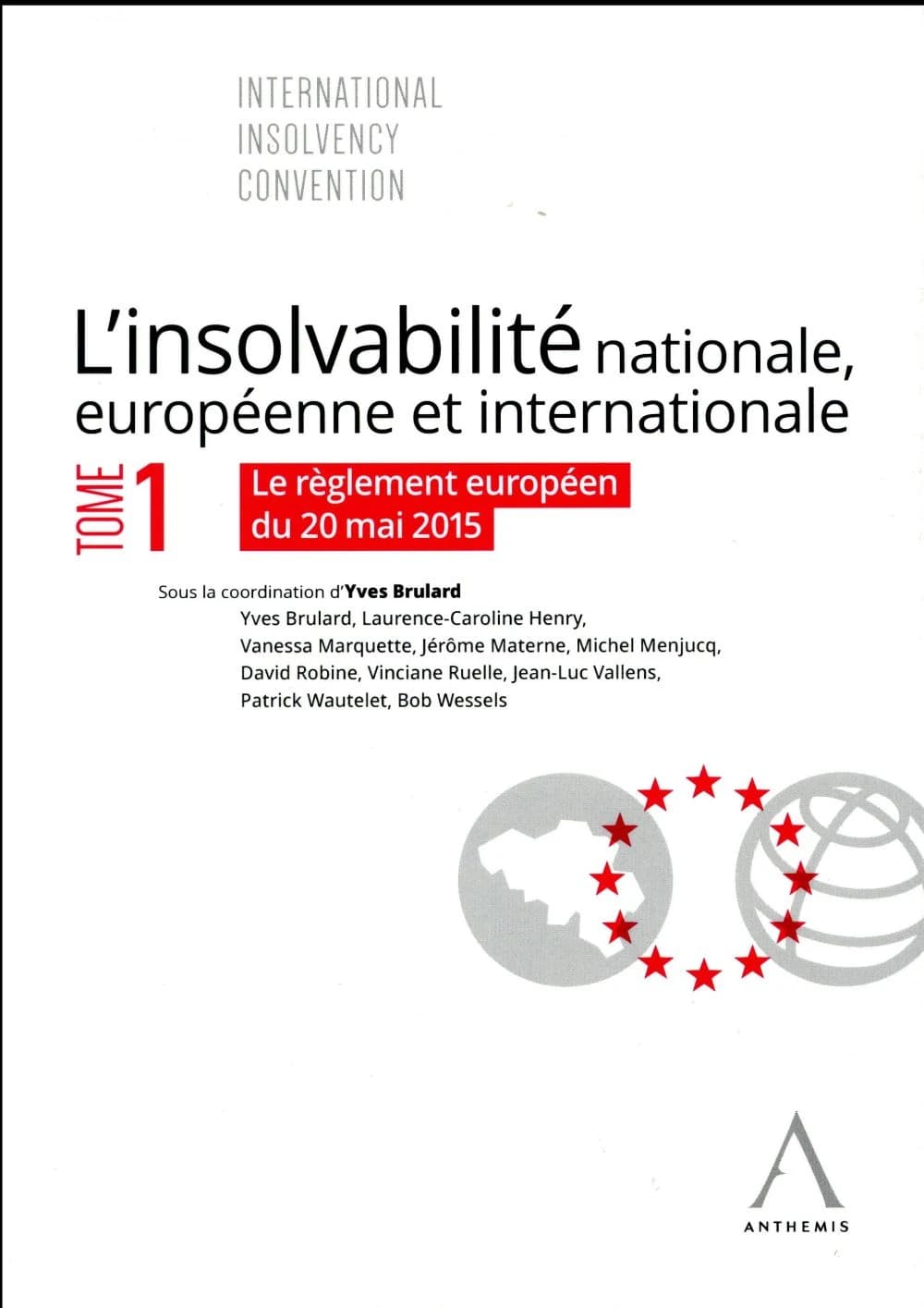 L'insolvabilité nationale, européenne et internationale Tome 1 ; le nouveau règlement européen du 20 mai 2015