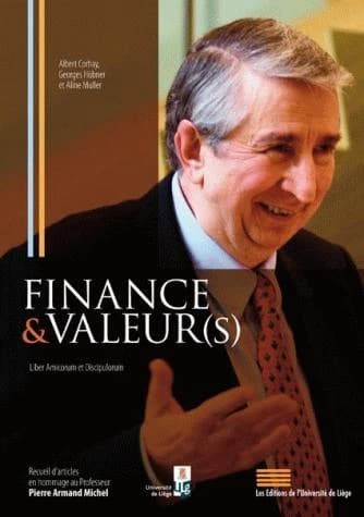 Finance et valeur(s) : liber amicorum et discipulorum : recueil d'articles en hommage au Professeur Pierre Armand Michel