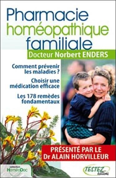 Pharmacie homéopathique familiale : comment prévenir les maladies ? : choisir une première médication efficace, les 178 remèdes fondamentaux