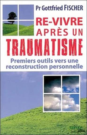 Re-vivre après un traumatisme : premiers outils vers notre reconstruction personnelle