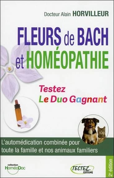Fleurs de Bach et homéopathie : le duo gagnant (2e éd.) docteur Alain Horvilleur