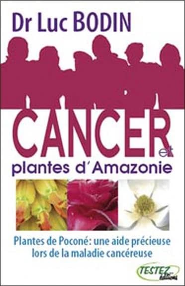 Cancer et plantes d'Amazonie : plantes de Poconé : une aide précieuse lors de la maladie cancéreuse