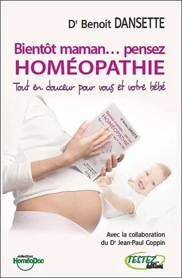 Bientôt maman, pensez homéopathie : tout en douceur pour vous et votre bébé