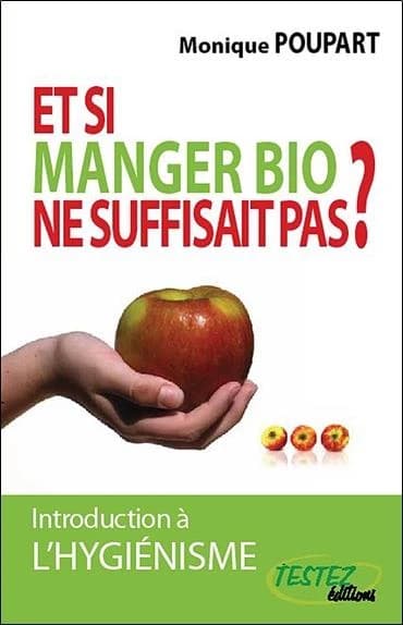 Et si manger bio ne suffisait pas? : introduction à l'hygiénisme