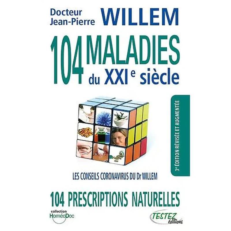 104 maladies du XXIe siècle : 104 prescriptions naturelles ; les conseils coronavirus du dr Willem
