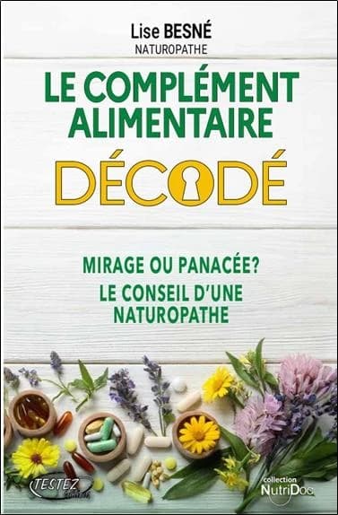 Le complément alimentaire décodé : mirage ou panacée ? : le conseil d'une naturopathe