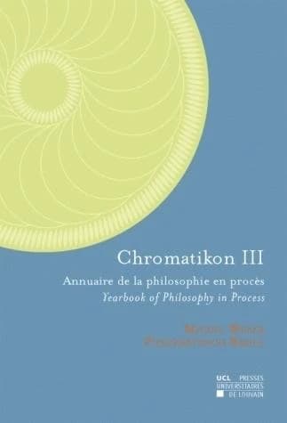 Chromatikon III: Annuaire de la philosophie en procès - Yearbook of Philosophy in Process