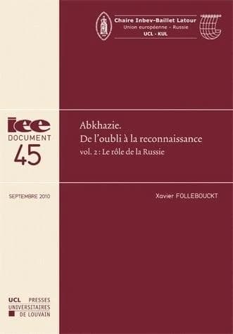 IEE DOCUMENT : Abkhazie, de l'oubli à la reconnaissance Tome 2 ; le rôle de la Russie (septembre 2010)