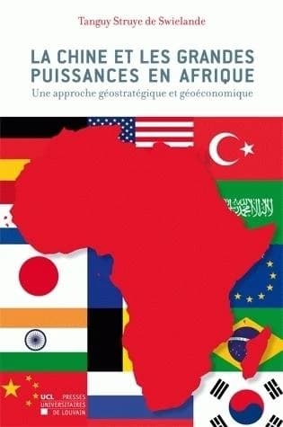 La Chine et les grandes puissances en Afrique : Une approche géostratégique et géoéconomique