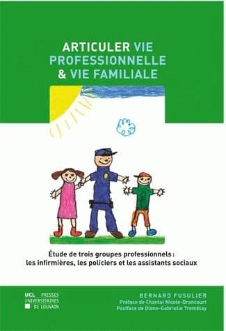 Articuler vie professionnelle et vie familiale : étude de trois groupes professionnels : les infirmières, les policiers et les assistants sociaux