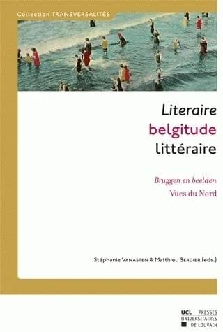 Literaire belgitude littéraire : bruggen en beelden : vues du Nord : hommage aan Sonja Vanderlinden